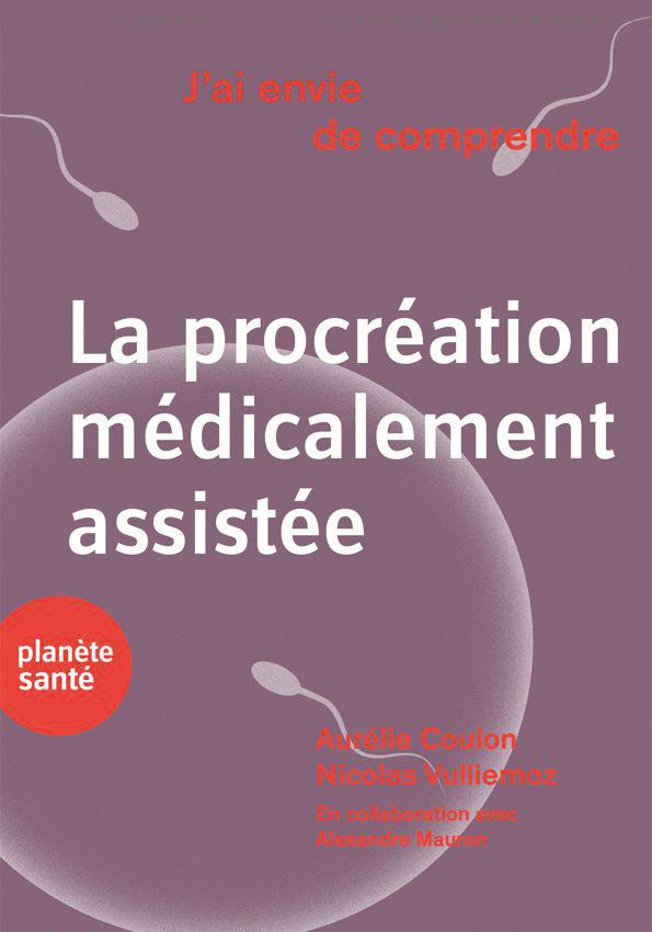 J’ai envie de comprendre… La procréation médicalement assistée