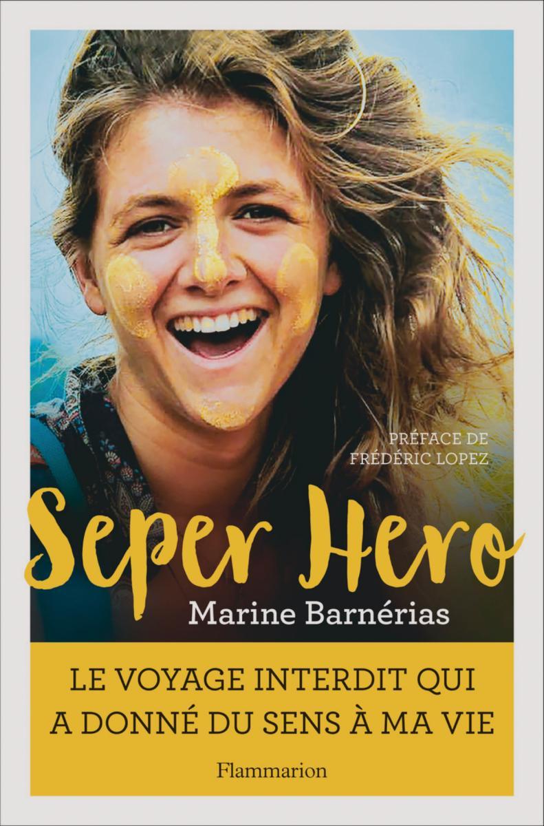 Seper hero. Le voyage interdit qui a donné du sens à ma vie