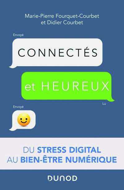 Connectés et heureux! Du stress digital au bien-être numérique