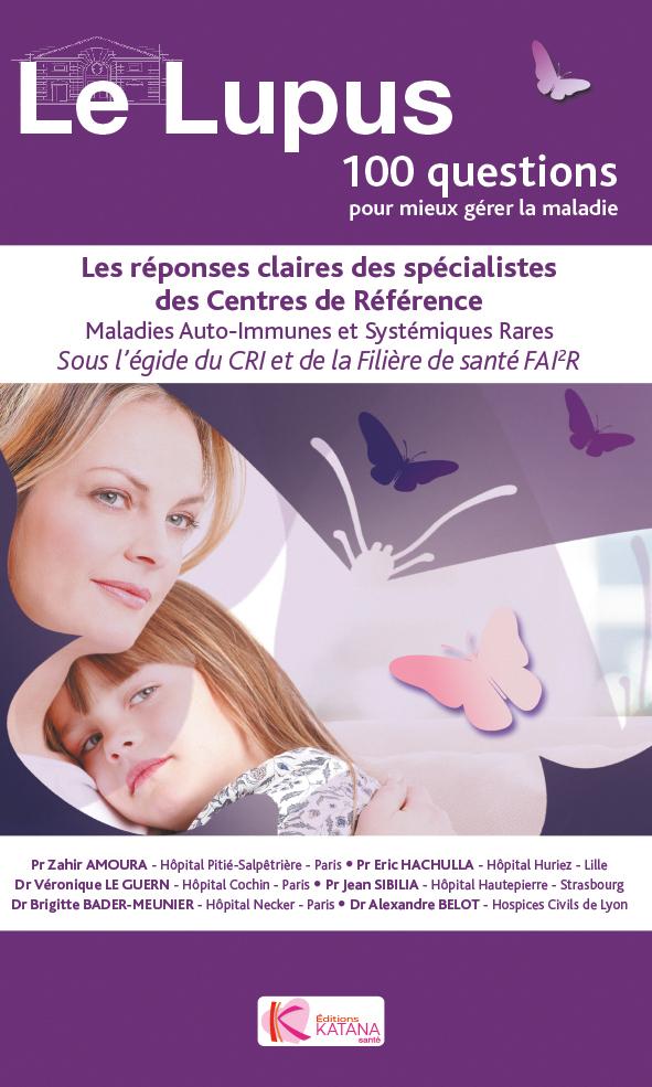 Le lupus : 100 questions pour mieux gérer la maladie